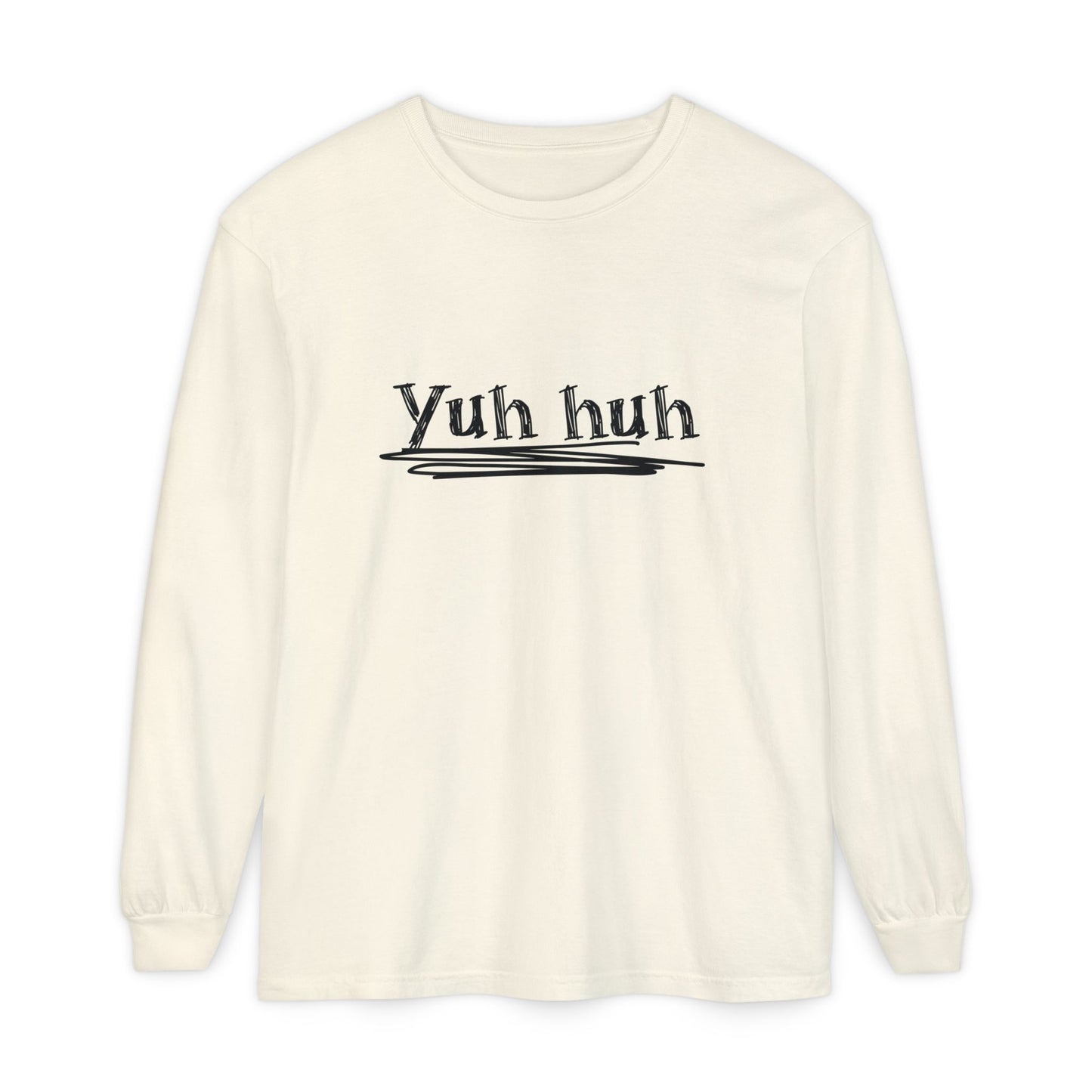 Yuh huh - Attitude, Adult Long Sleeve Tee