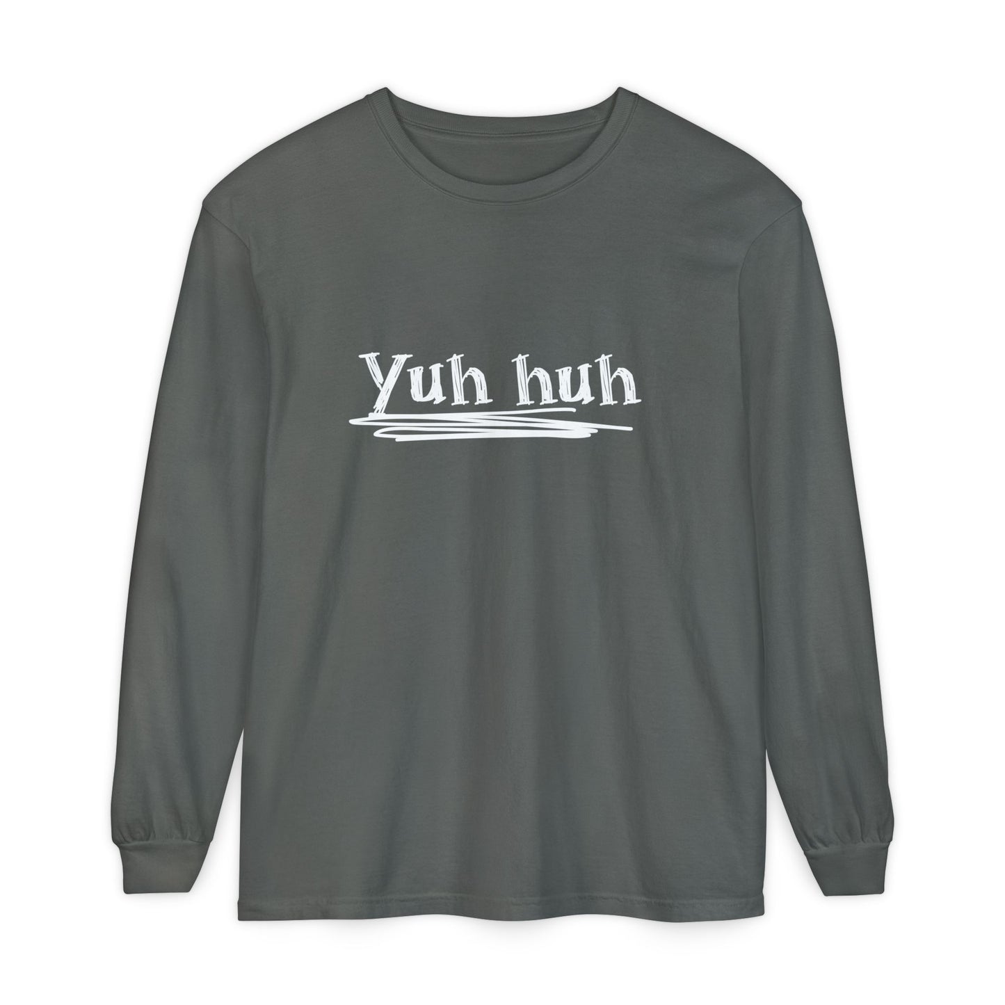 Yuh huh - Attitude, Adult Long Sleeve Tee
