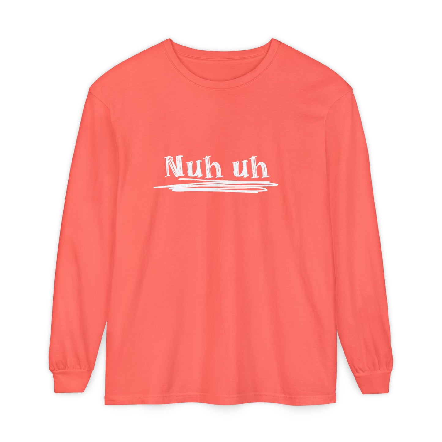 Nuh Uh - Attitude, Adult Long Sleeve Tee