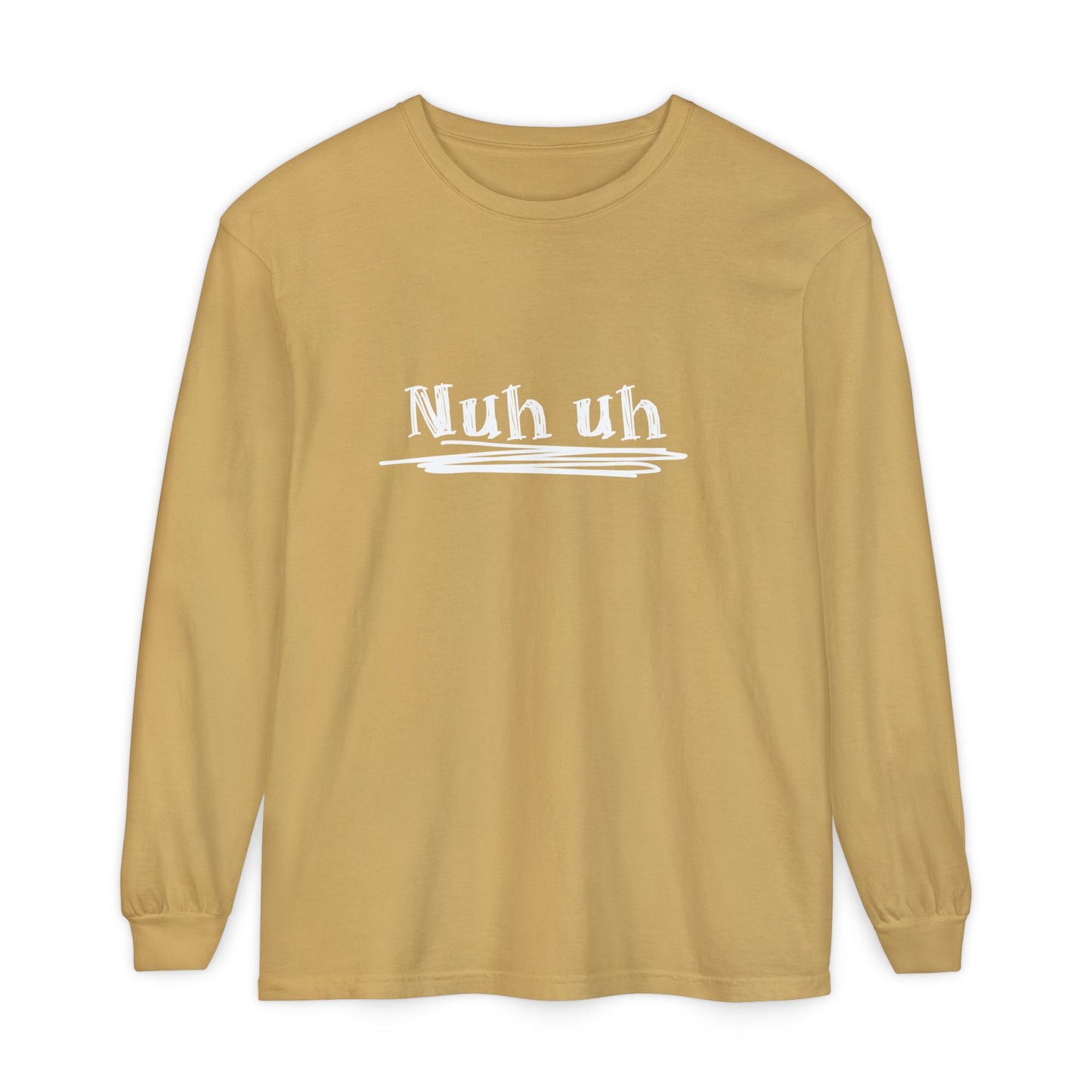 Nuh Uh - Attitude, Adult Long Sleeve Tee