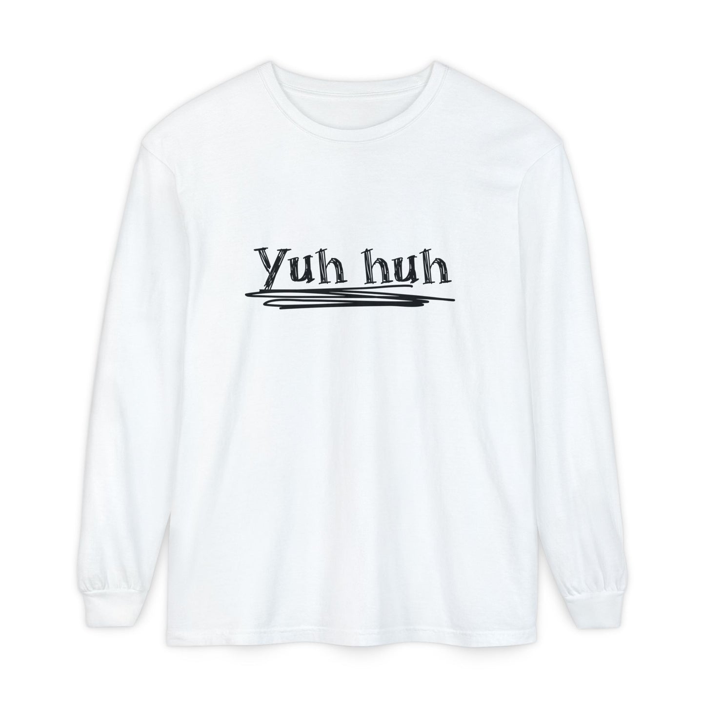 Yuh huh - Attitude, Adult Long Sleeve Tee
