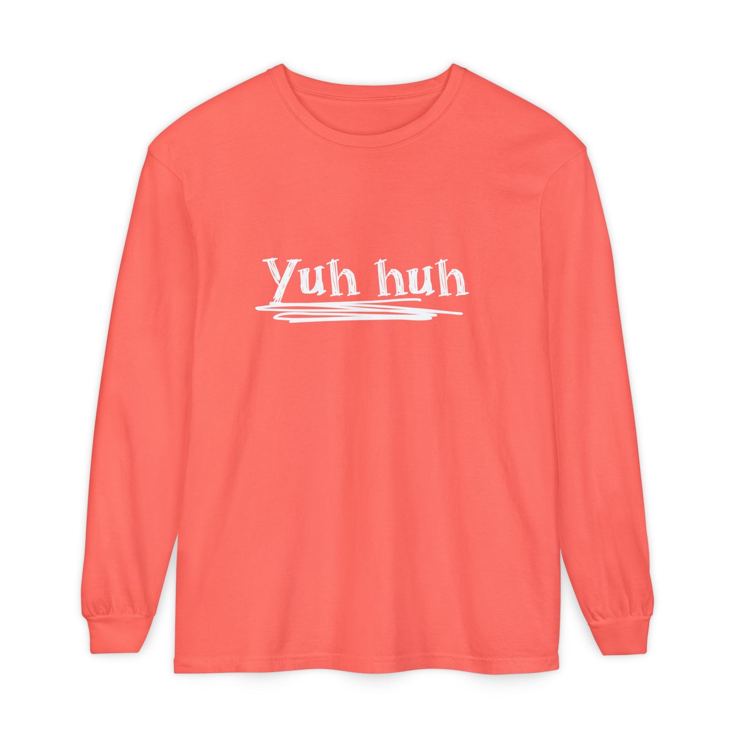 Yuh huh - Attitude, Adult Long Sleeve Tee