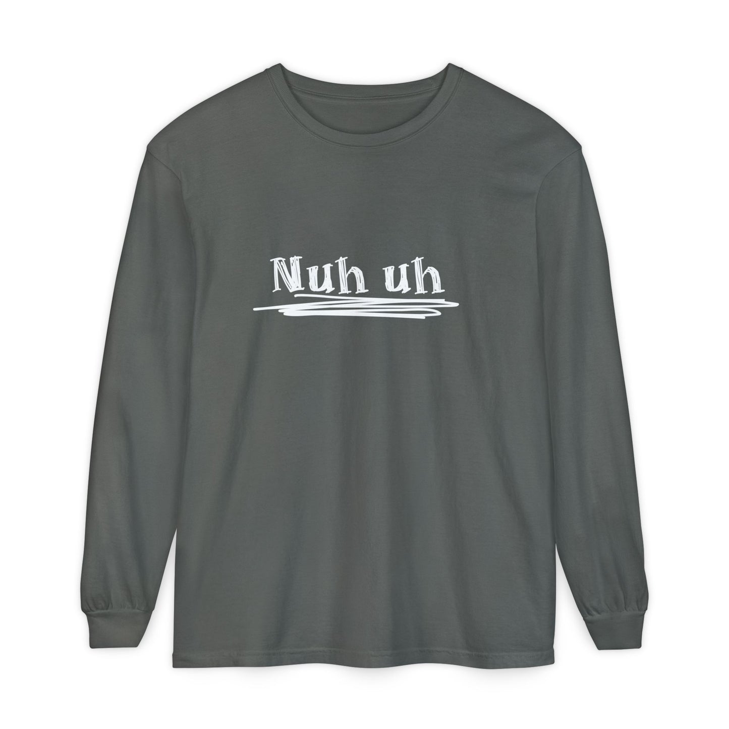 Nuh Uh - Attitude, Adult Long Sleeve Tee