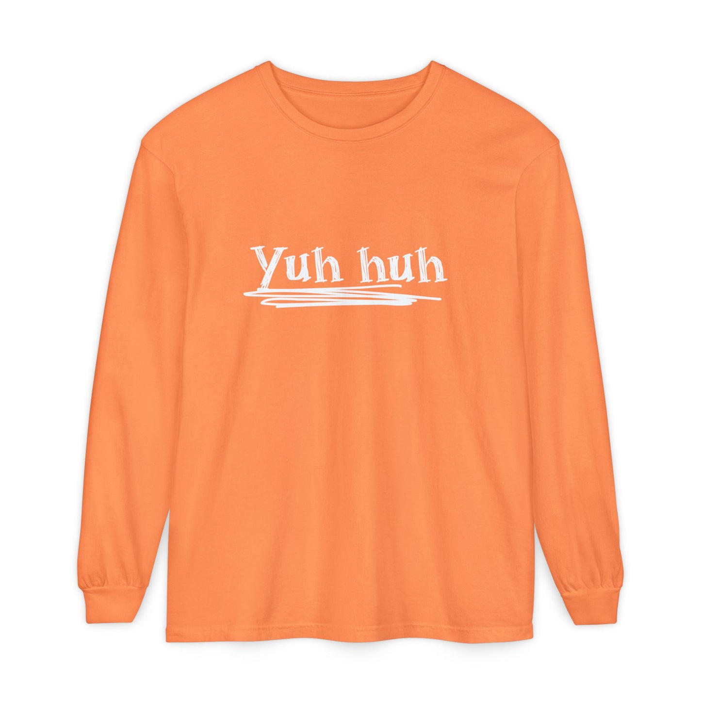 Yuh huh - Attitude, Adult Long Sleeve Tee