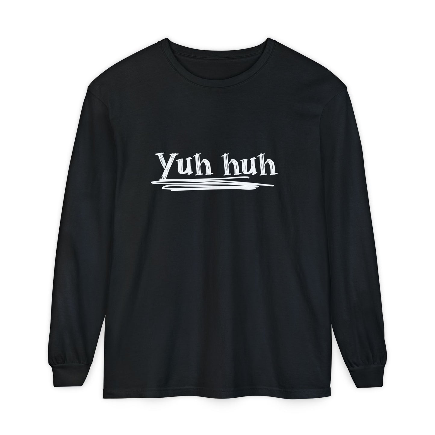 Yuh huh - Attitude, Adult Long Sleeve Tee
