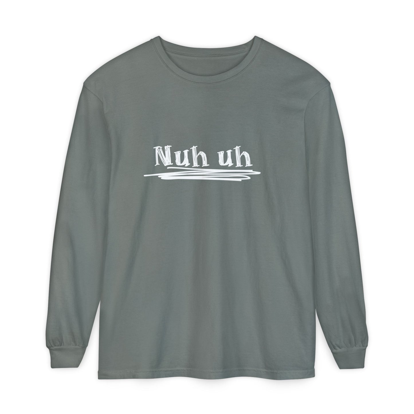 Nuh Uh - Attitude, Adult Long Sleeve Tee