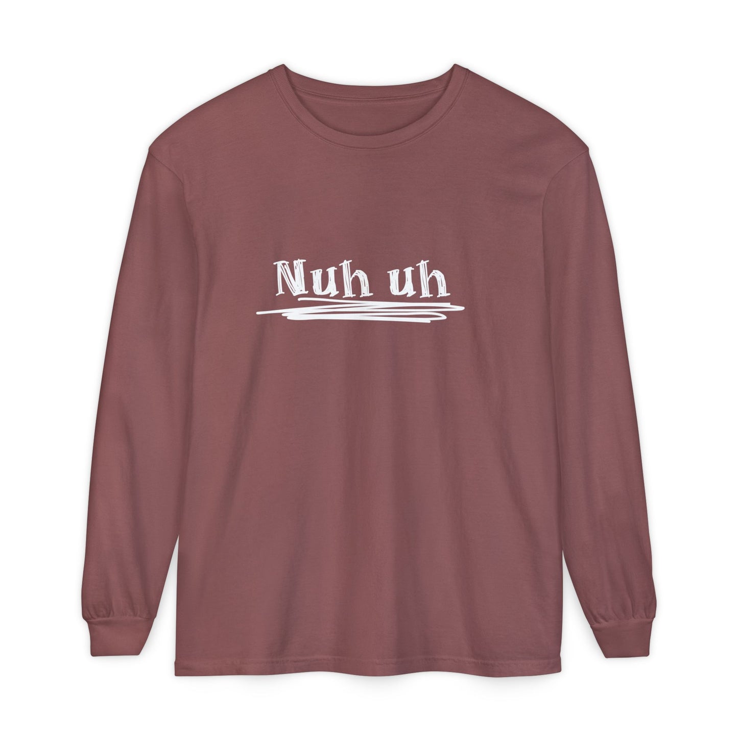Nuh Uh - Attitude, Adult Long Sleeve Tee
