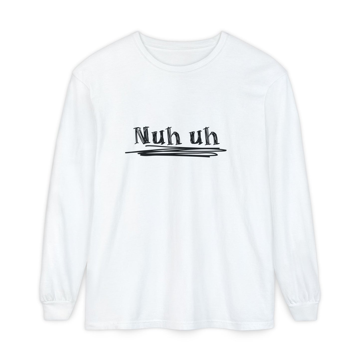 Nuh Uh - Attitude, Adult Long Sleeve Tee