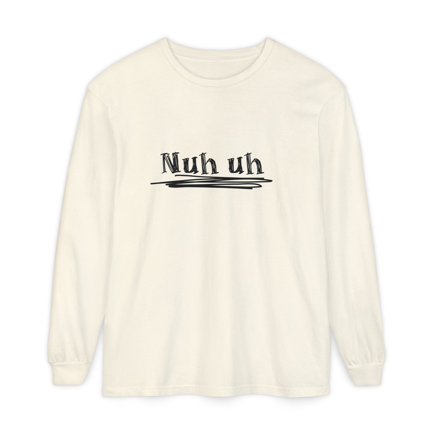 Nuh Uh - Attitude, Adult Long Sleeve Tee