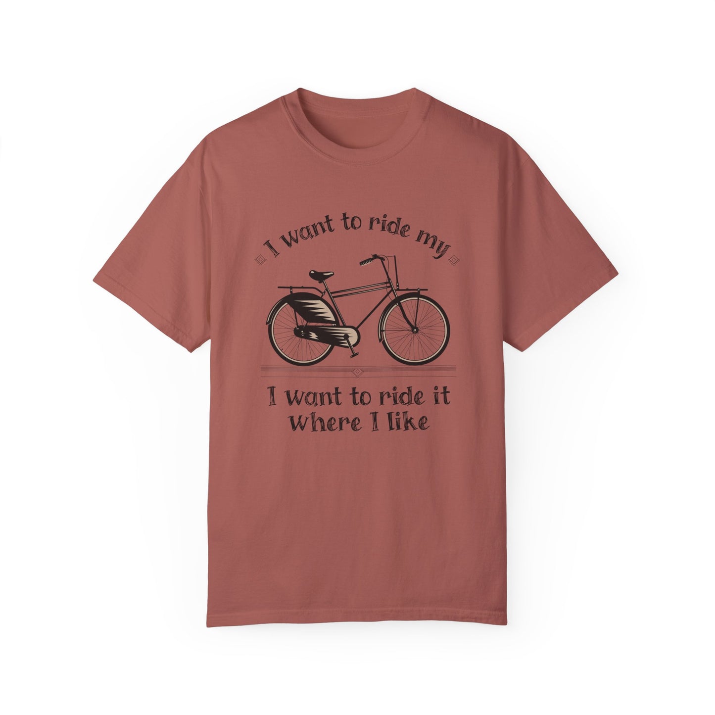 I Want to Ride My Bike, Unisex Garment-Dyed T-Shirt - Perfect for Cyclists and Outdoor Lovers