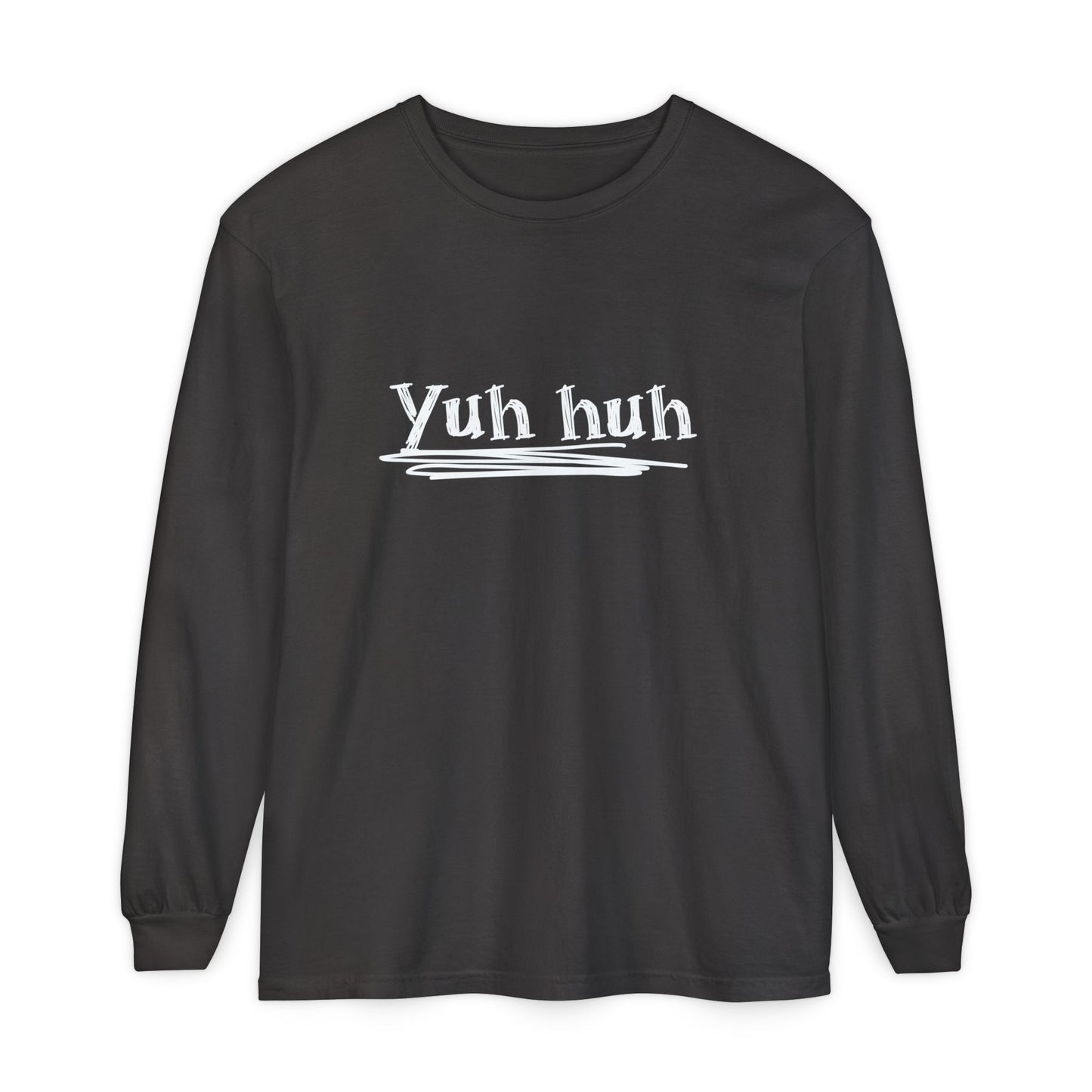 Yuh huh - Attitude, Adult Long Sleeve Tee