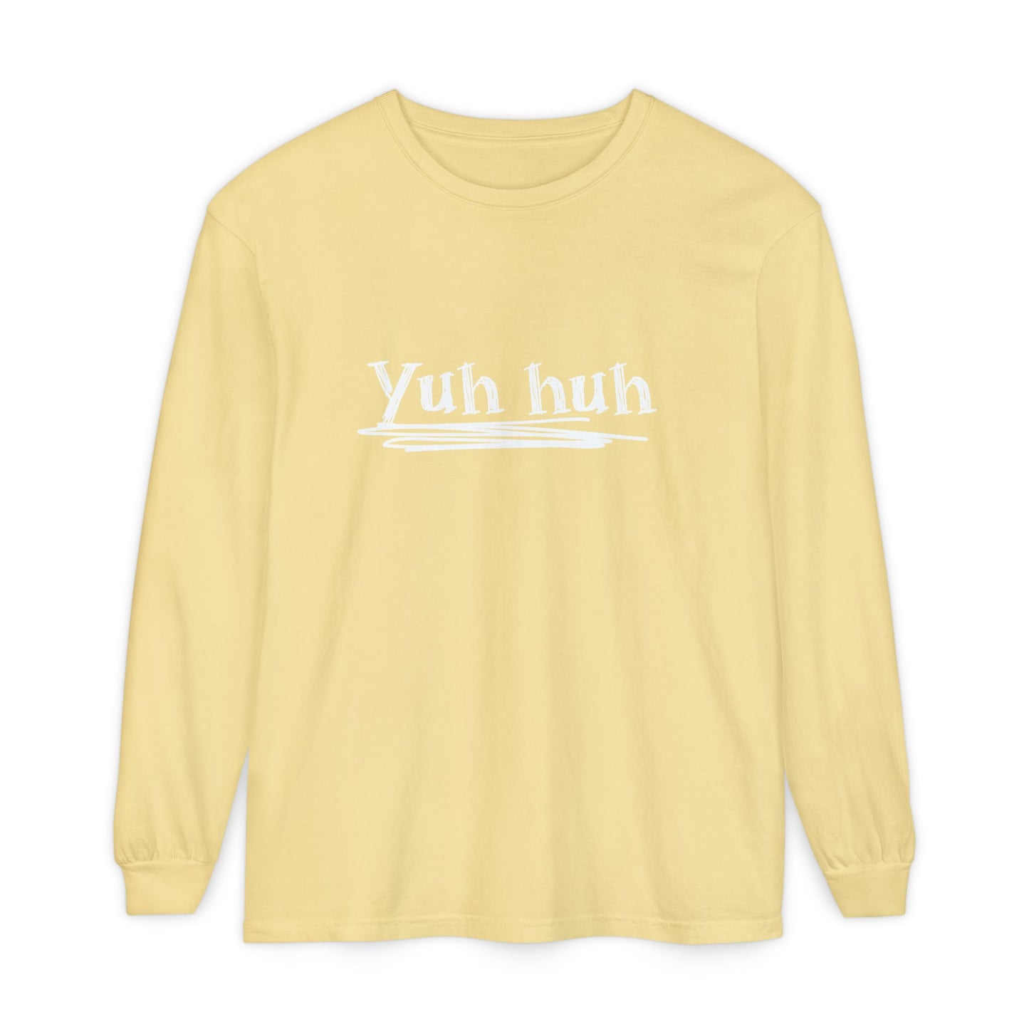 Yuh huh - Attitude, Adult Long Sleeve Tee