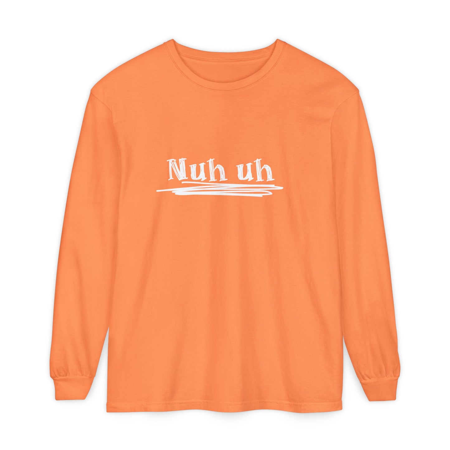 Nuh Uh - Attitude, Adult Long Sleeve Tee