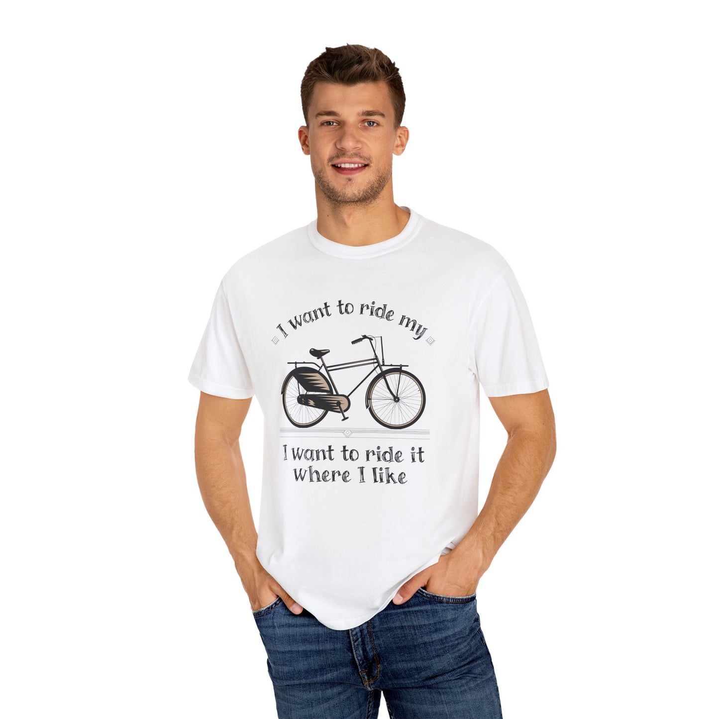 I Want to Ride My Bike, Unisex Garment-Dyed T-Shirt - Perfect for Cyclists and Outdoor Lovers