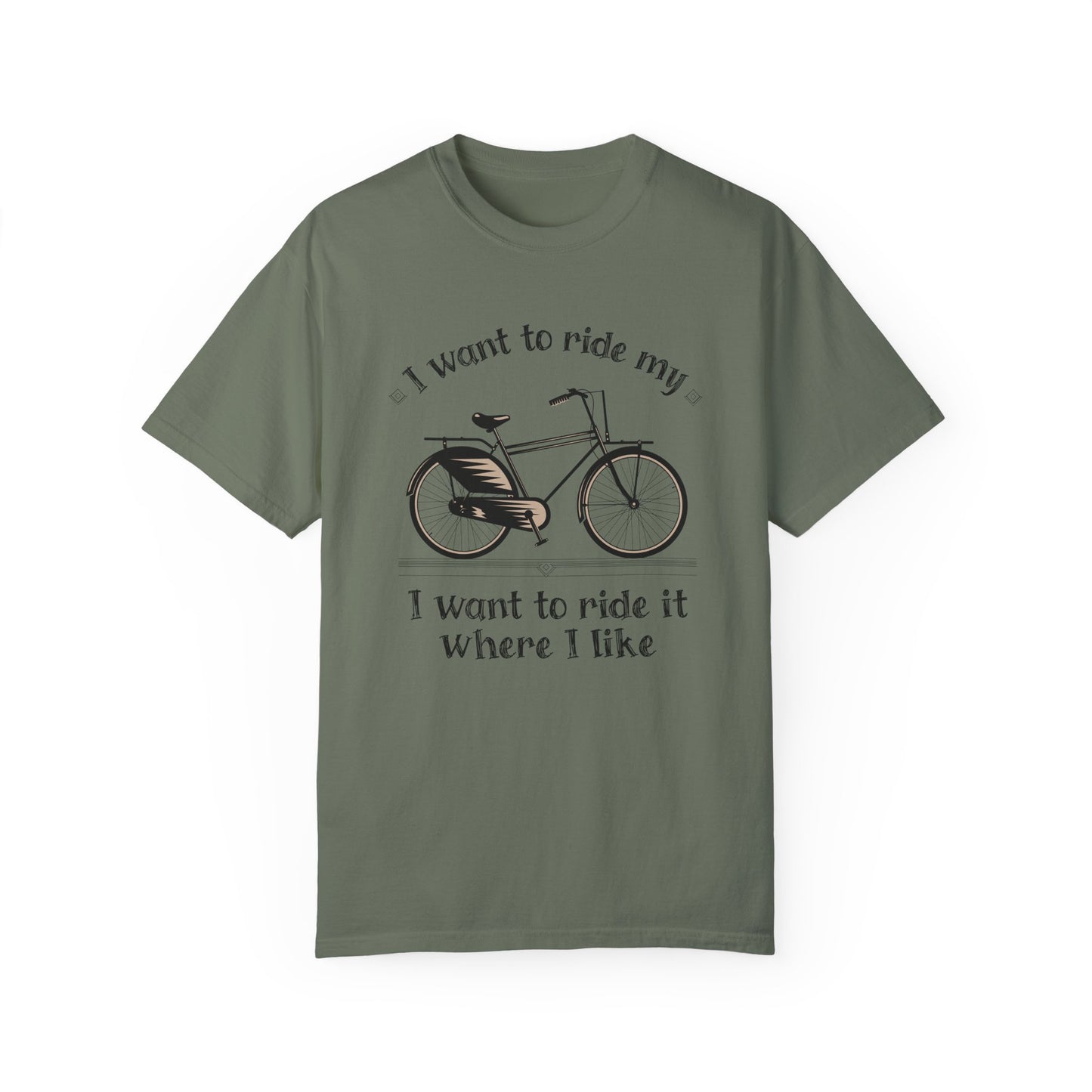I Want to Ride My Bike, Unisex Garment-Dyed T-Shirt - Perfect for Cyclists and Outdoor Lovers