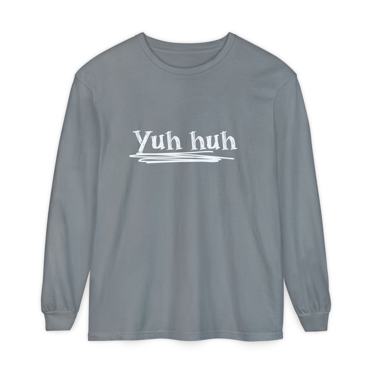 Yuh huh - Attitude, Adult Long Sleeve Tee