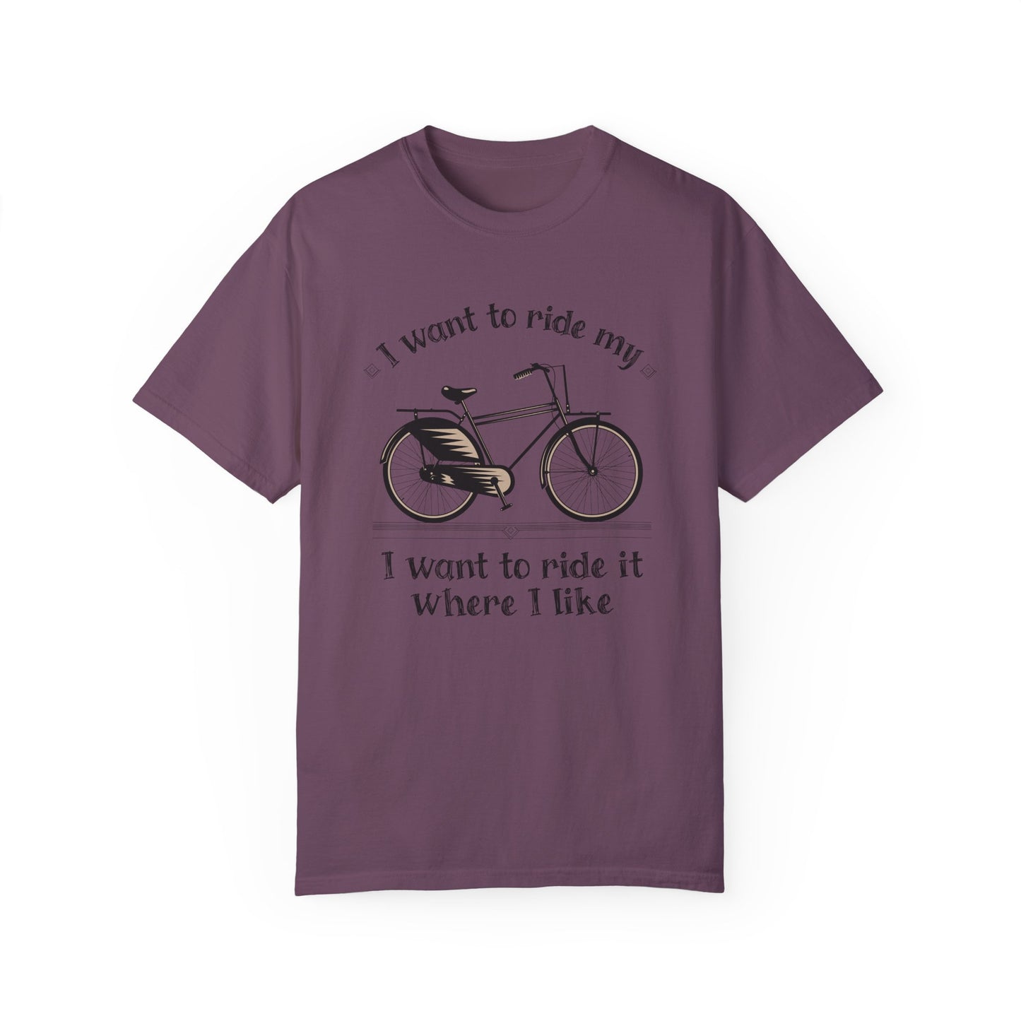 I Want to Ride My Bike, Unisex Garment-Dyed T-Shirt - Perfect for Cyclists and Outdoor Lovers