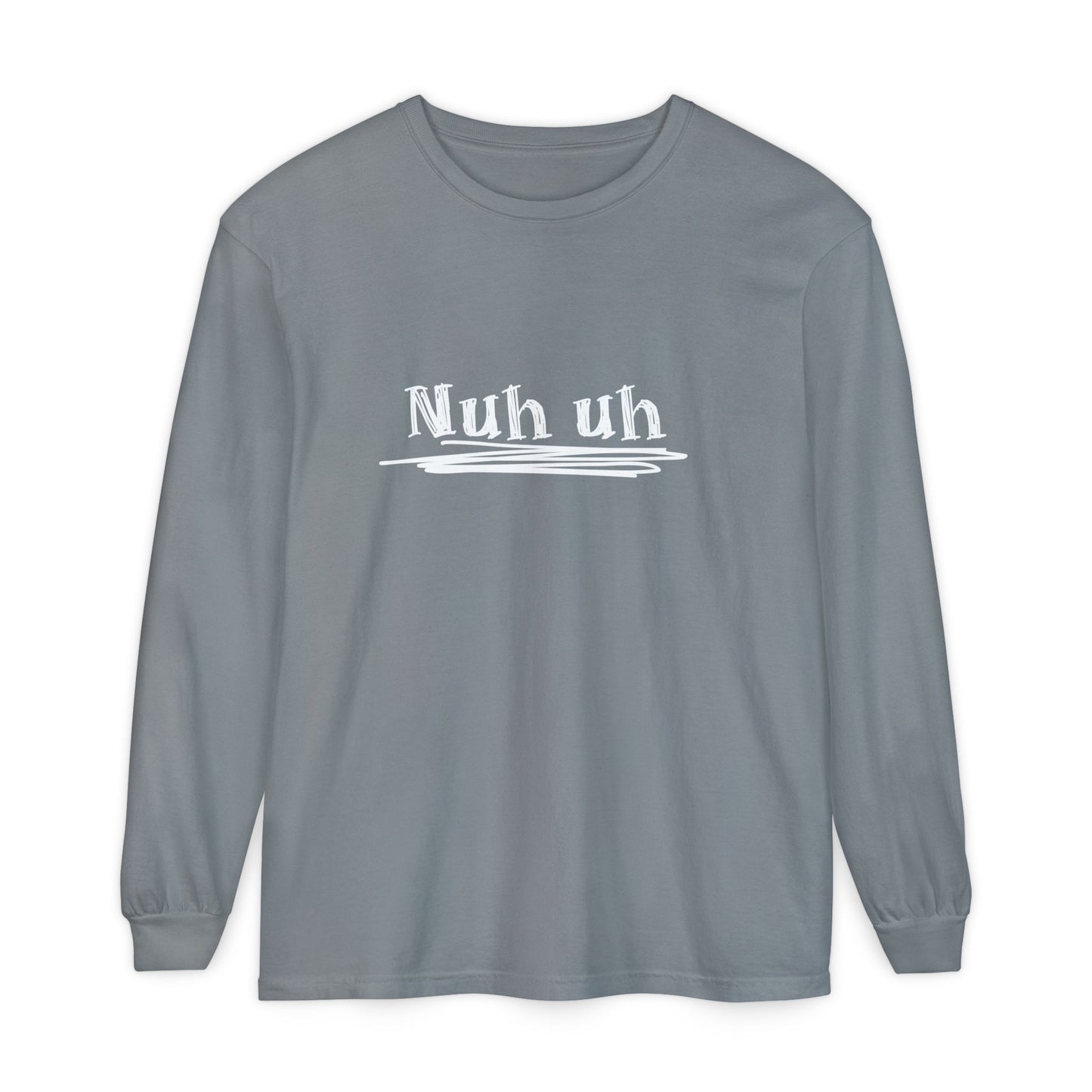 Nuh Uh - Attitude, Adult Long Sleeve Tee