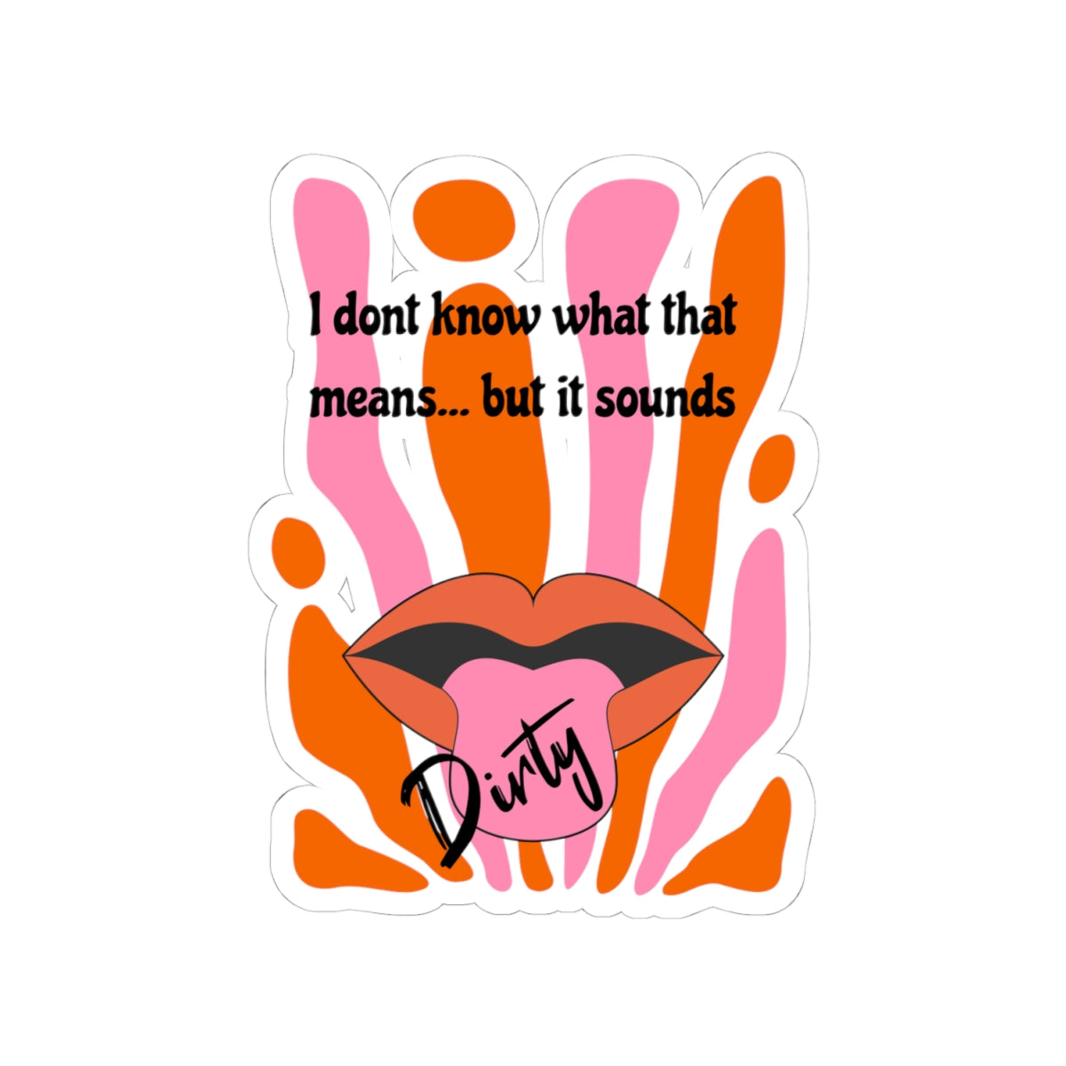 Dirty, Kiss-Cut Stickers