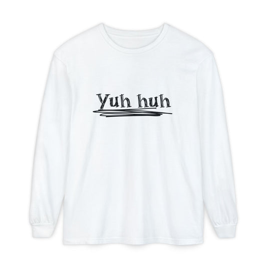 Yuh huh - Attitude, Adult Long Sleeve Tee