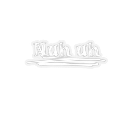 Nuh Uh Kiss-Cut Stickers - Fun Vinyl Decals