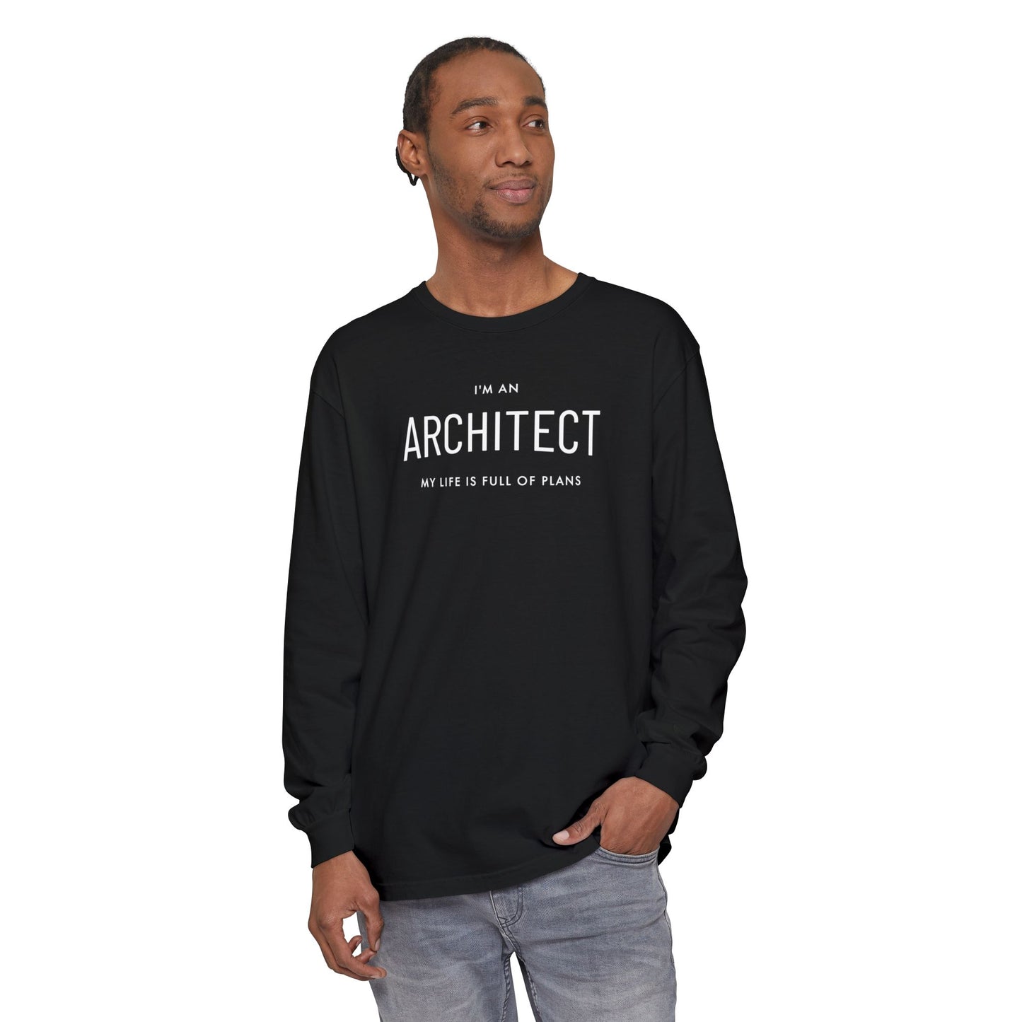 I'm an Architect, My Life is Full of Plans, Unisex Adult Long Sleeve Tee