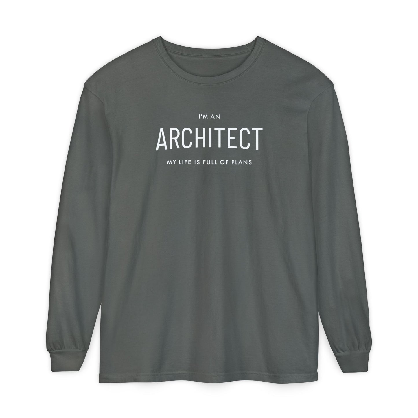 I'm an Architect, My Life is Full of Plans, Unisex Adult Long Sleeve Tee