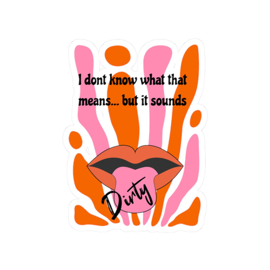 Dirty,   Kiss-Cut Stickers