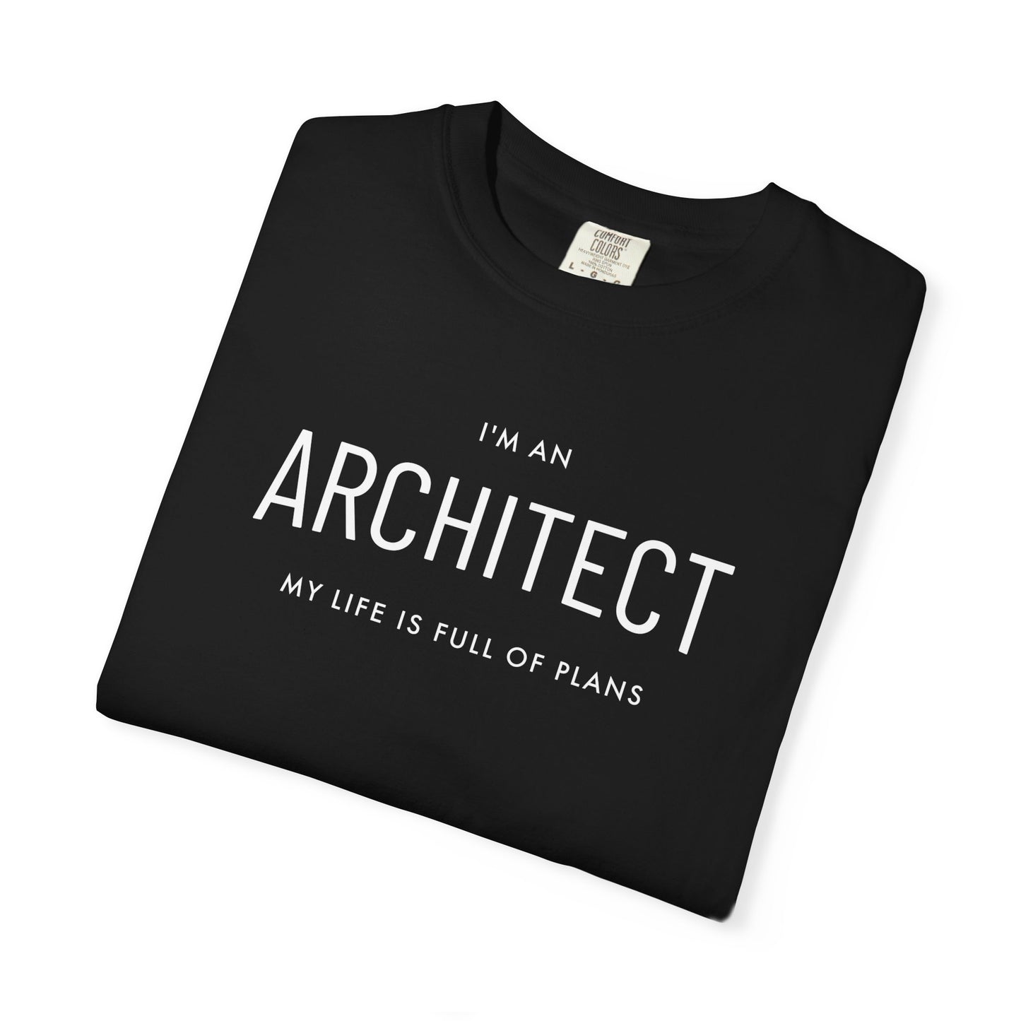 I'm an Architect, My Life is Full of Plans, Unisex Adult Short Sleeve Tee