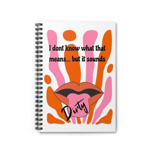 Dirty, Spiral Notebook - Ruled Line